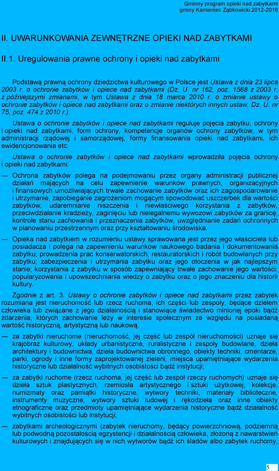 o zmianie ustawy o ochronie zabytków i opiece nad zabytkami oraz o zmianie niektórych innych ustaw, Dz. U. nr 75, poz. 474 z 2010 r.).