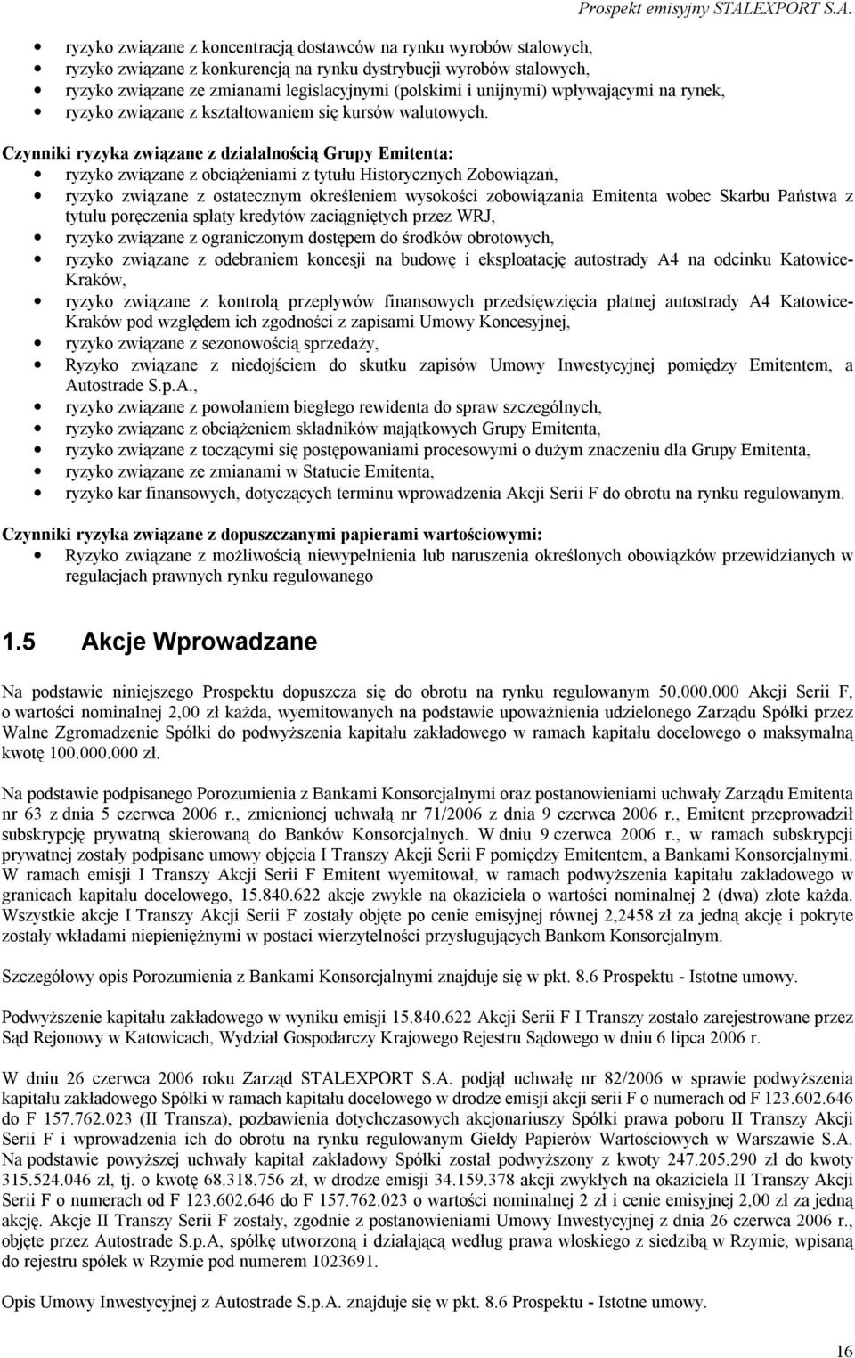 Czynniki ryzyka związane z działalnością Grupy Emitenta: ryzyko związane z obciążeniami z tytułu Historycznych Zobowiązań, ryzyko związane z ostatecznym określeniem wysokości zobowiązania Emitenta