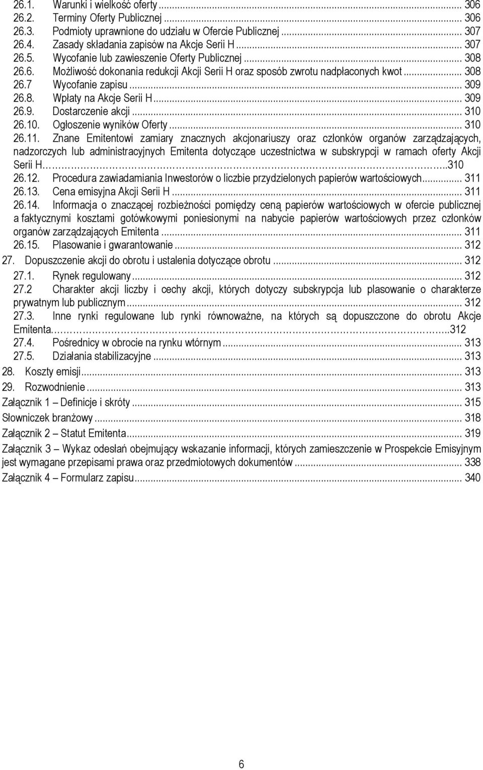 .. 309 26.9. Dostarczenie akcji... 310 26.10. Ogłoszenie wyników Oferty... 310 26.11.