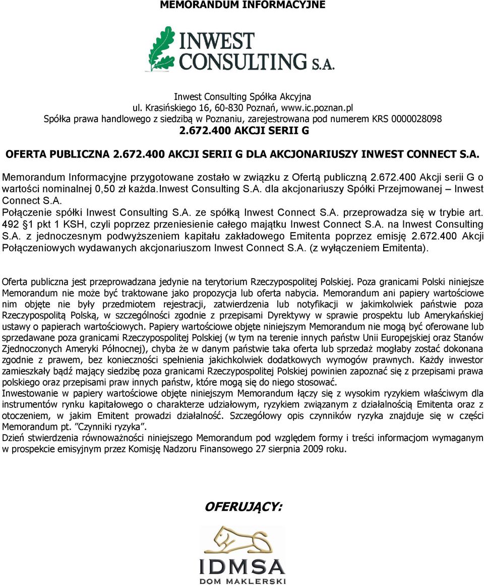 inwest Consulting S.A. dla akcjonariuszy Spółki Przejmowanej Inwest Connect S.A. Połączenie spółki Inwest Consulting S.A. ze spółką Inwest Connect S.A. przeprowadza się w trybie art.