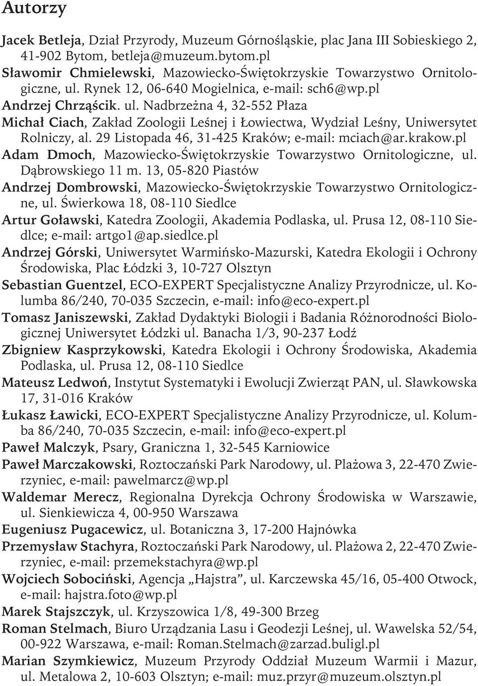 29 Listopada 46, 31-425 Kraków; e-mail: mciach@ar.krakow.pl Adam Dmoch, Mazowiecko-Świętokrzyskie Towarzystwo Ornitologiczne, ul. Dąbrowskiego 11 m.