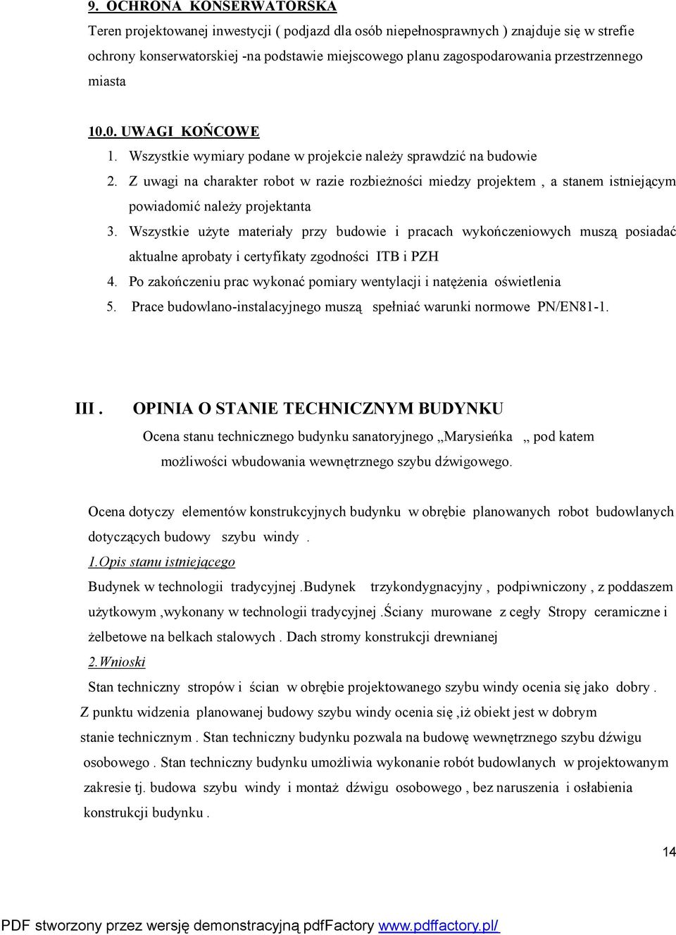 Z uwagi na charakter robot w razie rozbieżności miedzy projektem, a stanem istniejącym powiadomić należy projektanta 3.