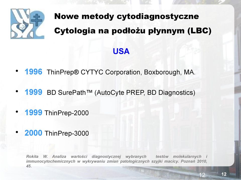 1999 BD SurePath (AutoCyte PREP, BD Diagnostics) 1999 ThinPrep-2000 2000 ThinPrep-3000 Rokita