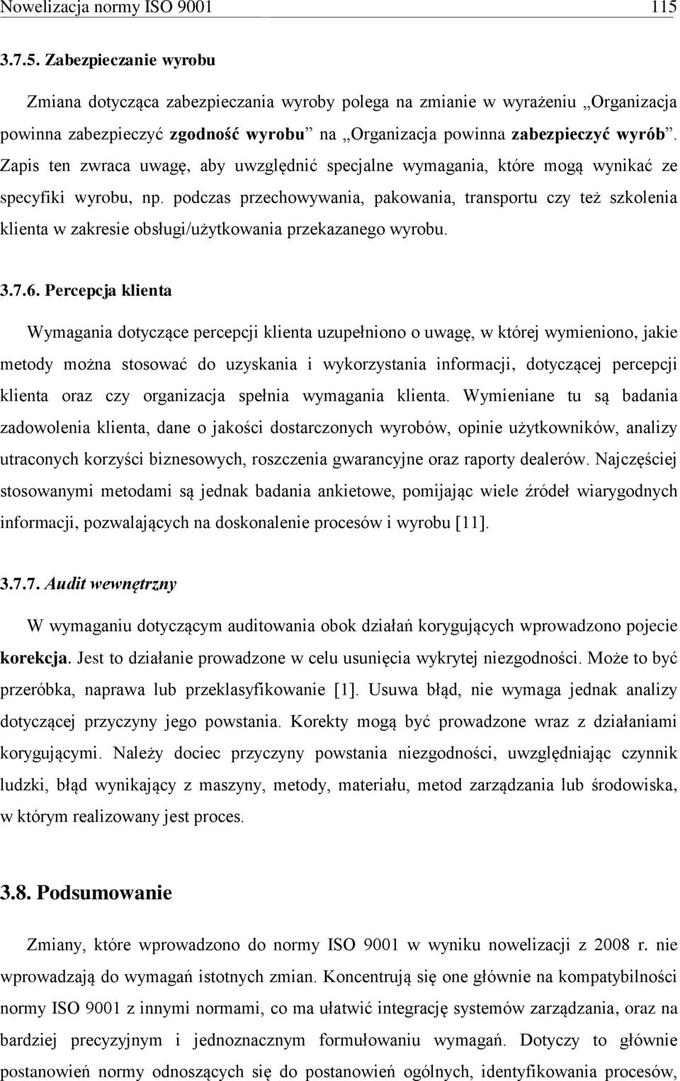 Zapis ten zwraca uwagę, aby uwzględnić specjalne wymagania, które mogą wynikać ze specyfiki wyrobu, np.