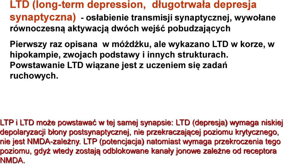 Powstawanie LTD wiązane jest z uczeniem się zadań ruchowych.