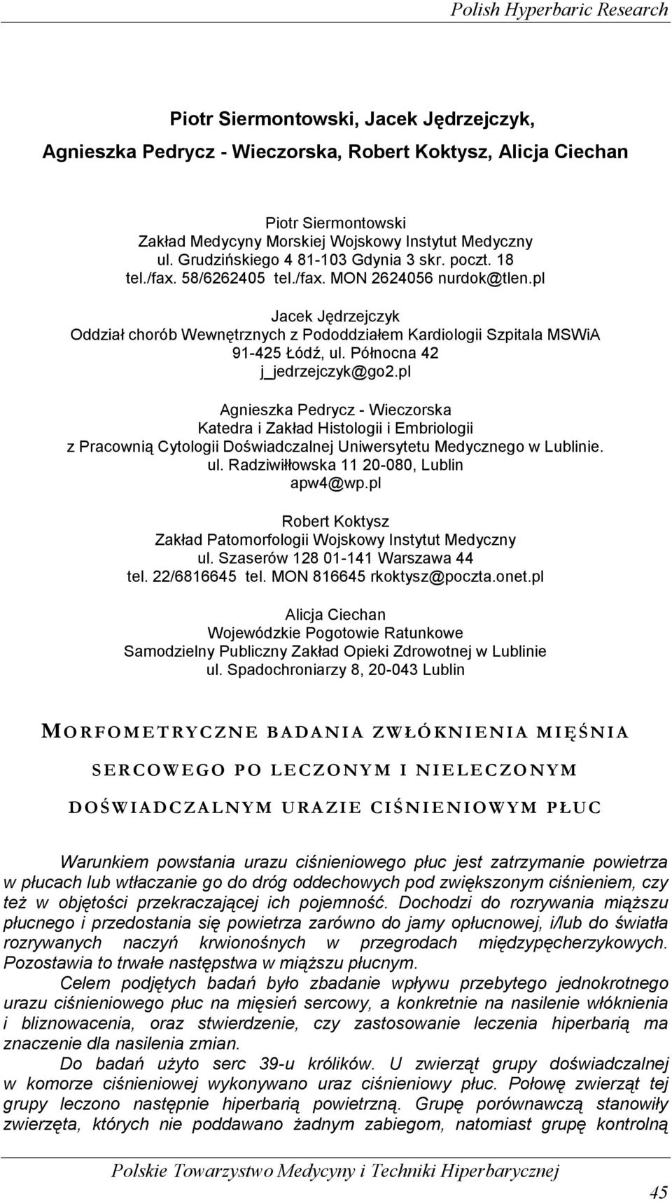 pl Jacek Jędrzejczyk Oddział chorób Wewnętrznych z Pododdziałem Kardiologii Szpitala MSWiA 91-425 Łódź, ul. Północna 42 j_jedrzejczyk@go2.