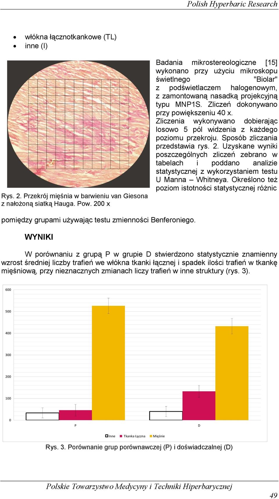 Zliczeń dokonywano przy powiększeniu 40 x. Zliczenia wykonywano dobierając losowo 5 pól widzenia z każdego poziomu przekroju. Sposób zliczania przedstawia rys. 2.