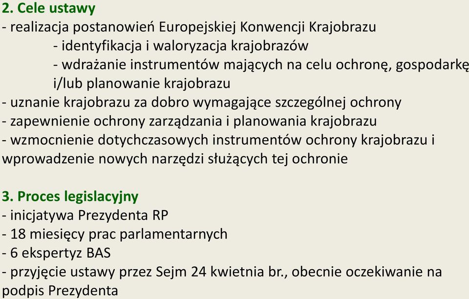 krajobrazu - wzmocnienie dotychczasowych instrumentów ochrony krajobrazu i wprowadzenie nowych narzędzi służących tej ochronie 3.