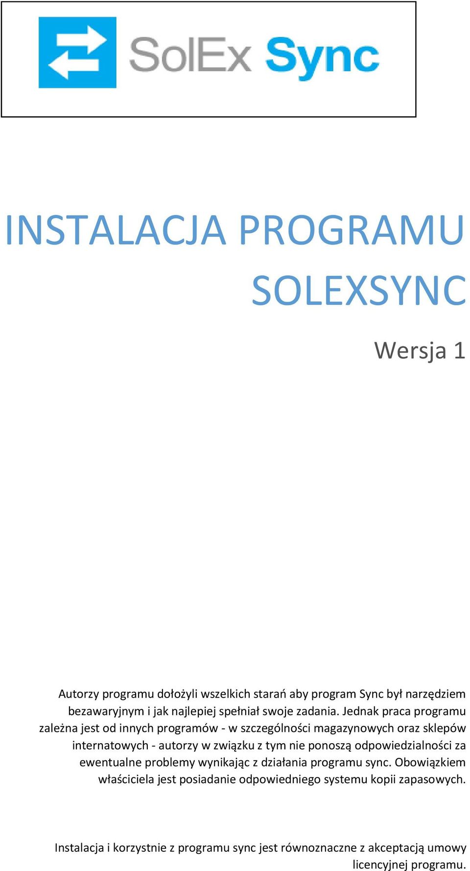 Jednak praca programu zależna jest od innych programów - w szczególności magazynowych oraz sklepów internatowych - autorzy w związku z tym nie