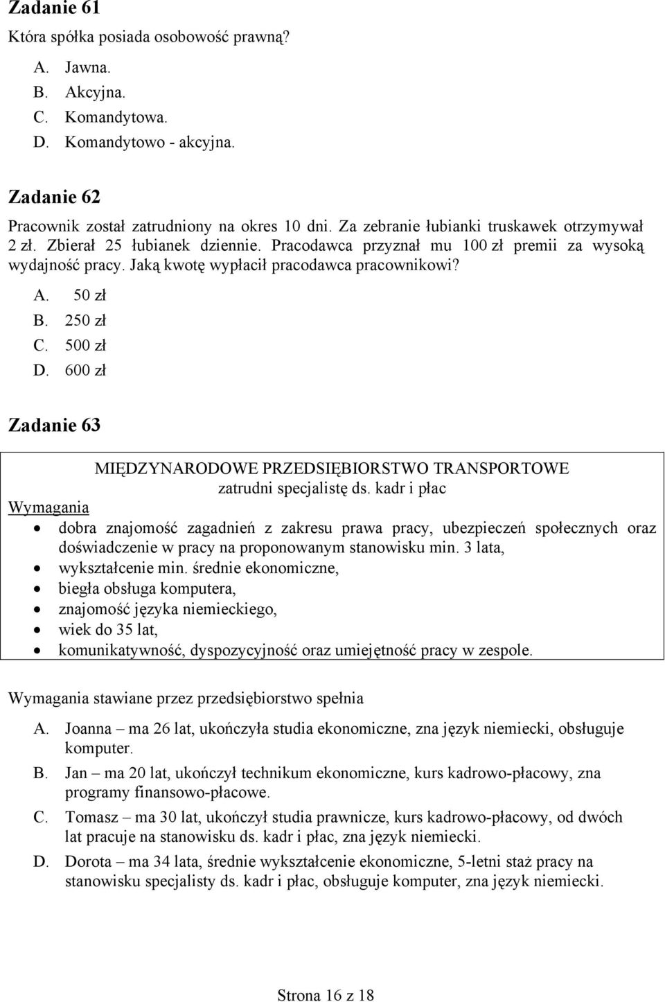 250 zł C. 500 zł D. 600 zł Zadanie 63 MIĘDZYNARODOWE PRZEDSIĘBIORSTWO TRANSPORTOWE zatrudni specjalistę ds.