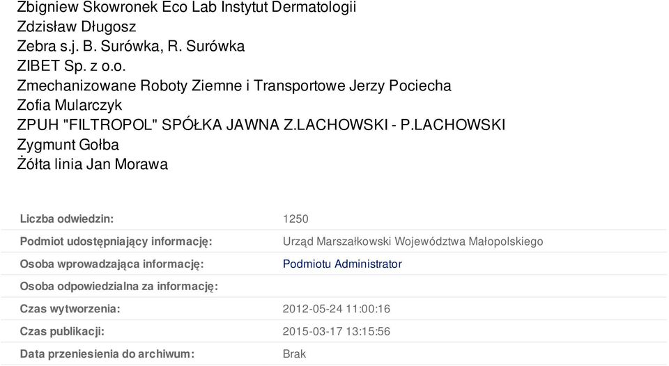 LACHOWSKI Zygmunt Gołba Żółta linia Jan Morawa Liczba odwiedzin: 1250 Podmiot udostępniający informację: Osoba wprowadzająca informację: Urząd