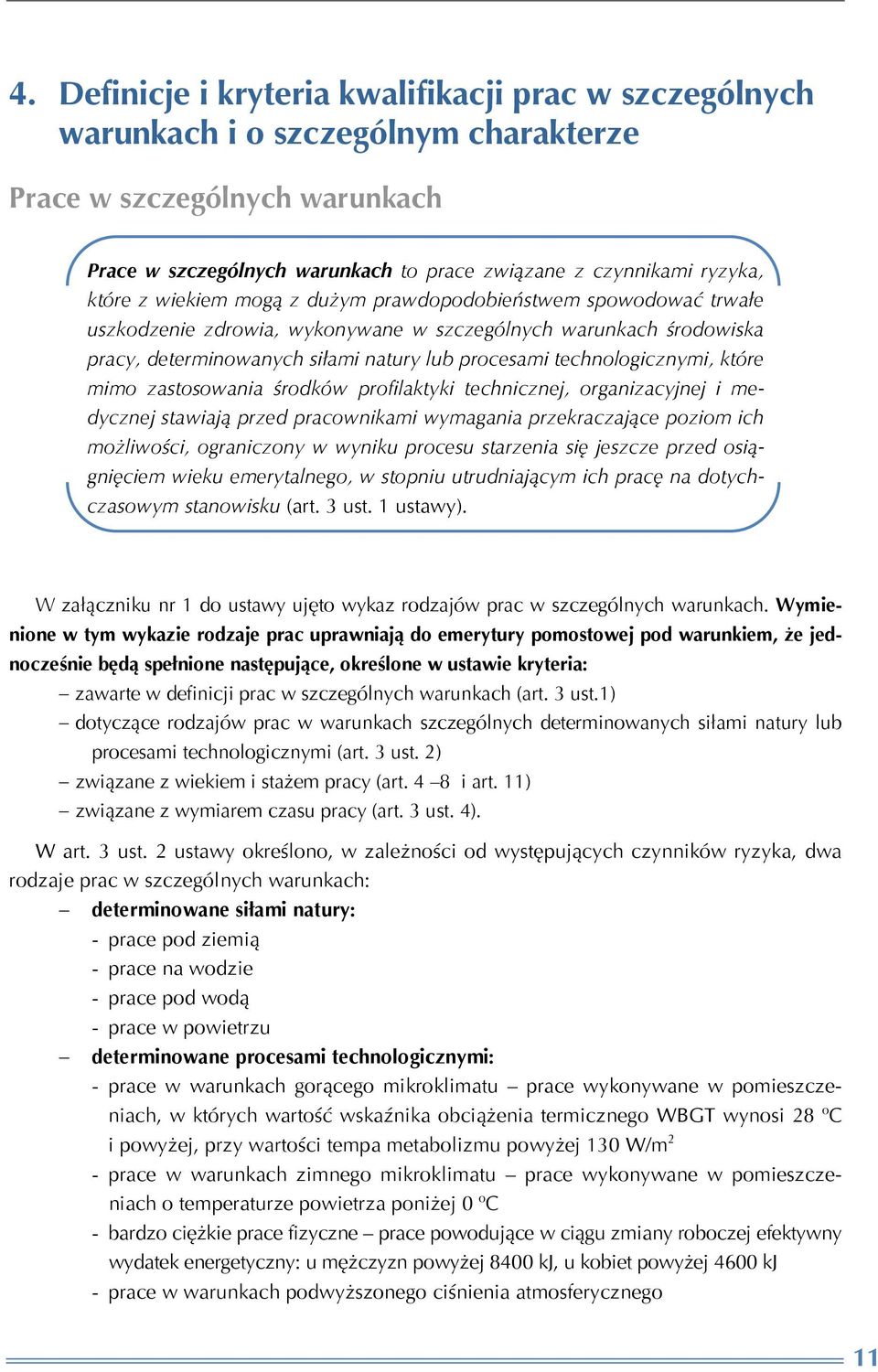 technologicznymi, które mimo zastosowania środków profilaktyki technicznej, organizacyjnej i medycznej stawiają przed pracownikami wymagania przekraczające poziom ich możliwości, ograniczony w wyniku