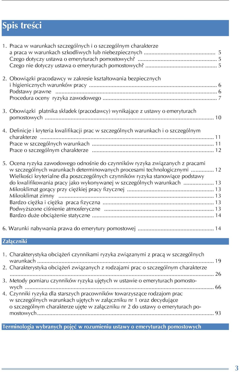 .. 6 Procedura oceny ryzyka zawodowego... 7 3. Obowiązki płatnika składek (pracodawcy) wynikające z ustawy o emeryturach pomostowych... 10 4.