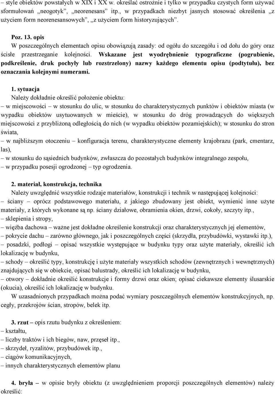 opis W poszczególnych elementach opisu obowiązują zasady: od ogółu do szczegółu i od dołu do góry oraz ścisłe przestrzeganie kolejności.