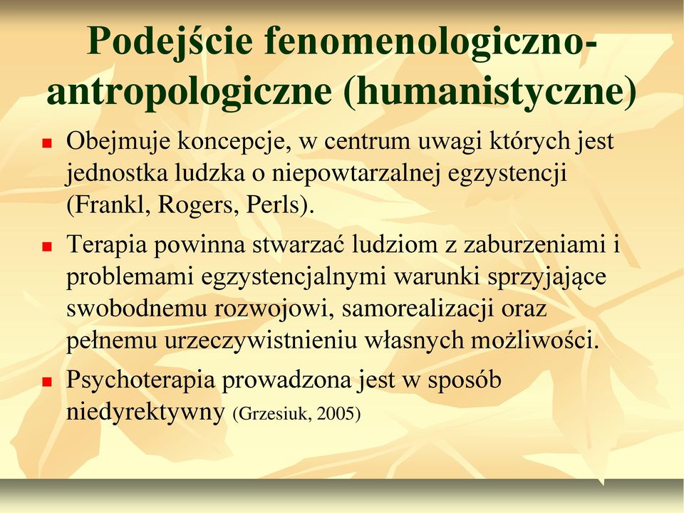 Terapia powinna stwarzać ludziom z zaburzeniami i problemami egzystencjalnymi warunki sprzyjające swobodnemu