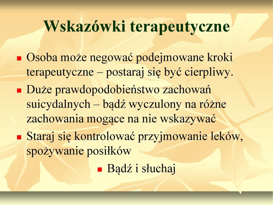 Duże prawdopodobieństwo zachowań suicydalnych bądź wyczulony na różne