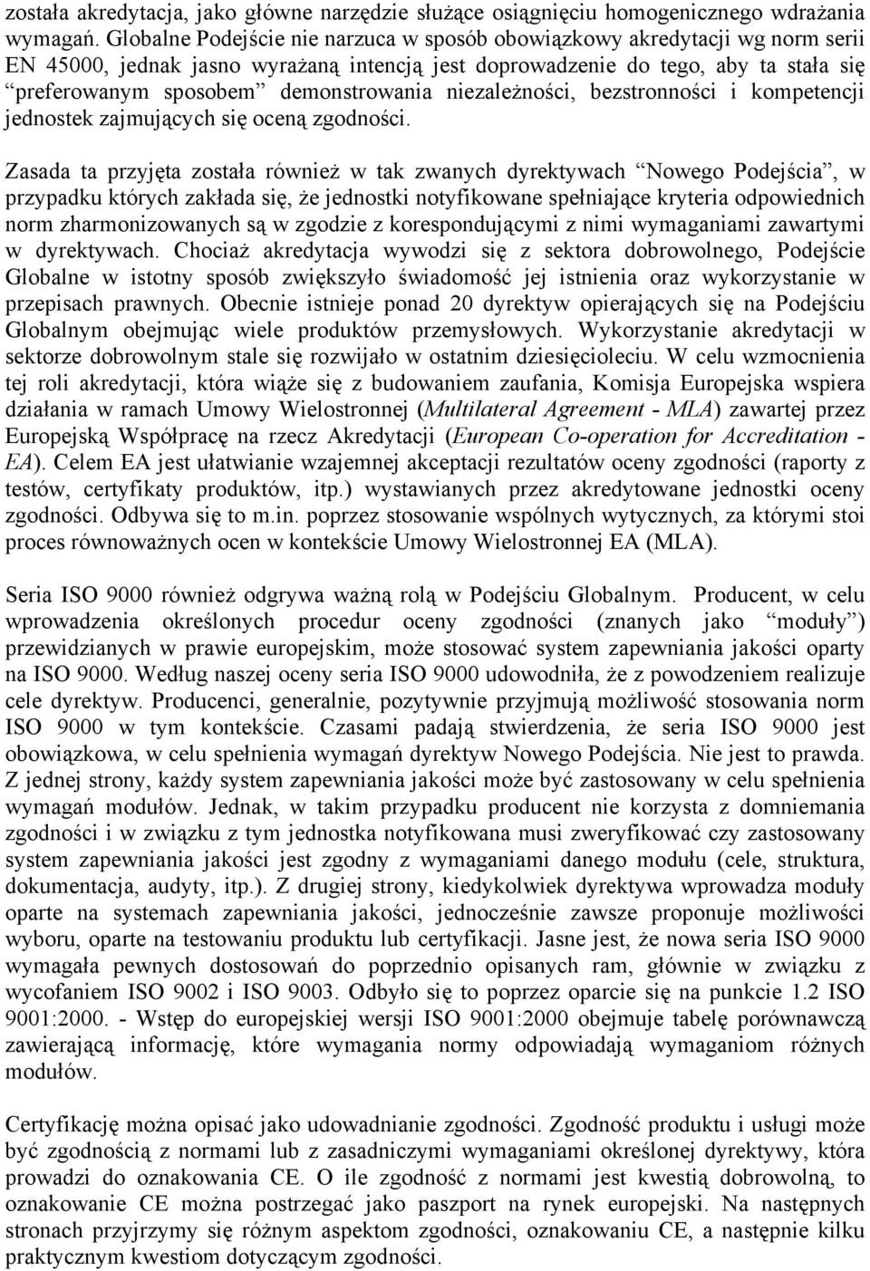 demonstrowania niezależności, bezstronności i kompetencji jednostek zajmujących się oceną zgodności.