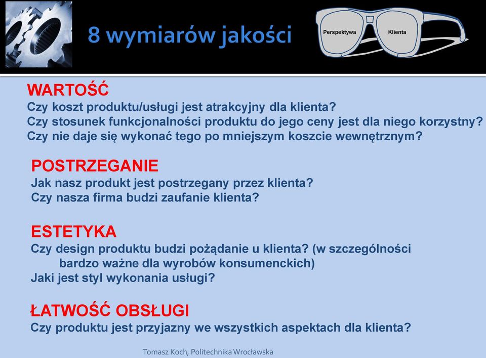 POSTRZEGANIE Jak nasz produkt jest postrzegany przez klienta? Czy nasza firma budzi zaufanie klienta?