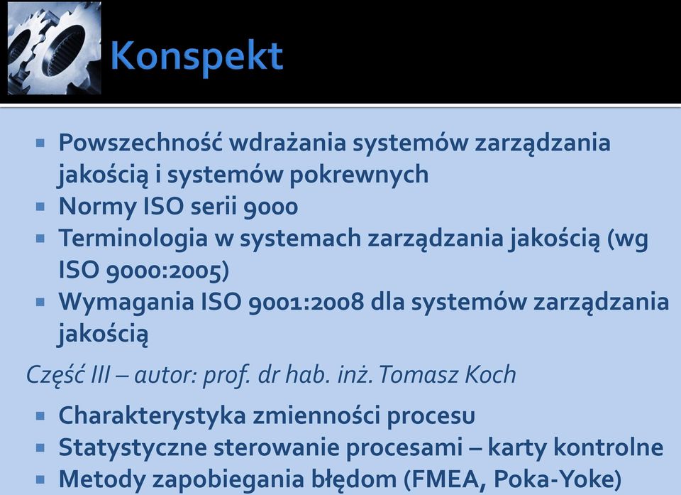 systemów zarządzania jakością Część III autor: prof. dr hab. inż.