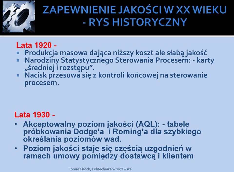 Lata 1930 - Akceptowalny poziom jakości (AQL): - tabele próbkowania Dodge a i Roming a dla szybkiego określania