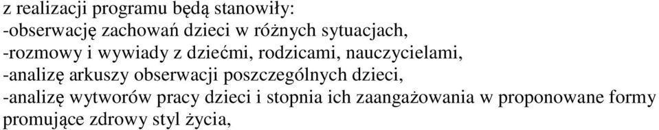 -analizę arkuszy obserwacji poszczególnych dzieci, -analizę wytworów pracy