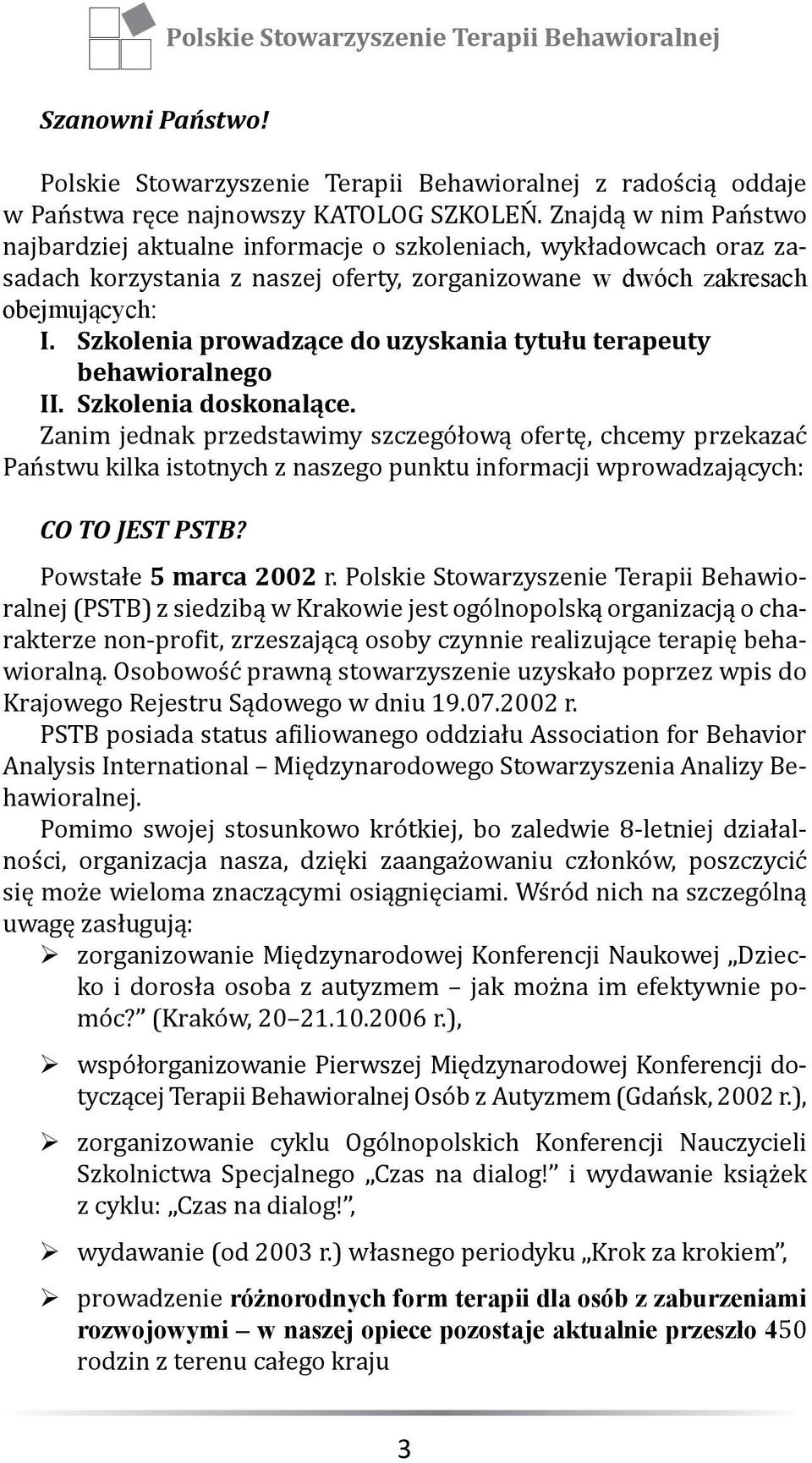 Szkolenia prowadzące do uzyskania tytułu terapeuty behawioralnego II. Szkolenia doskonalące.