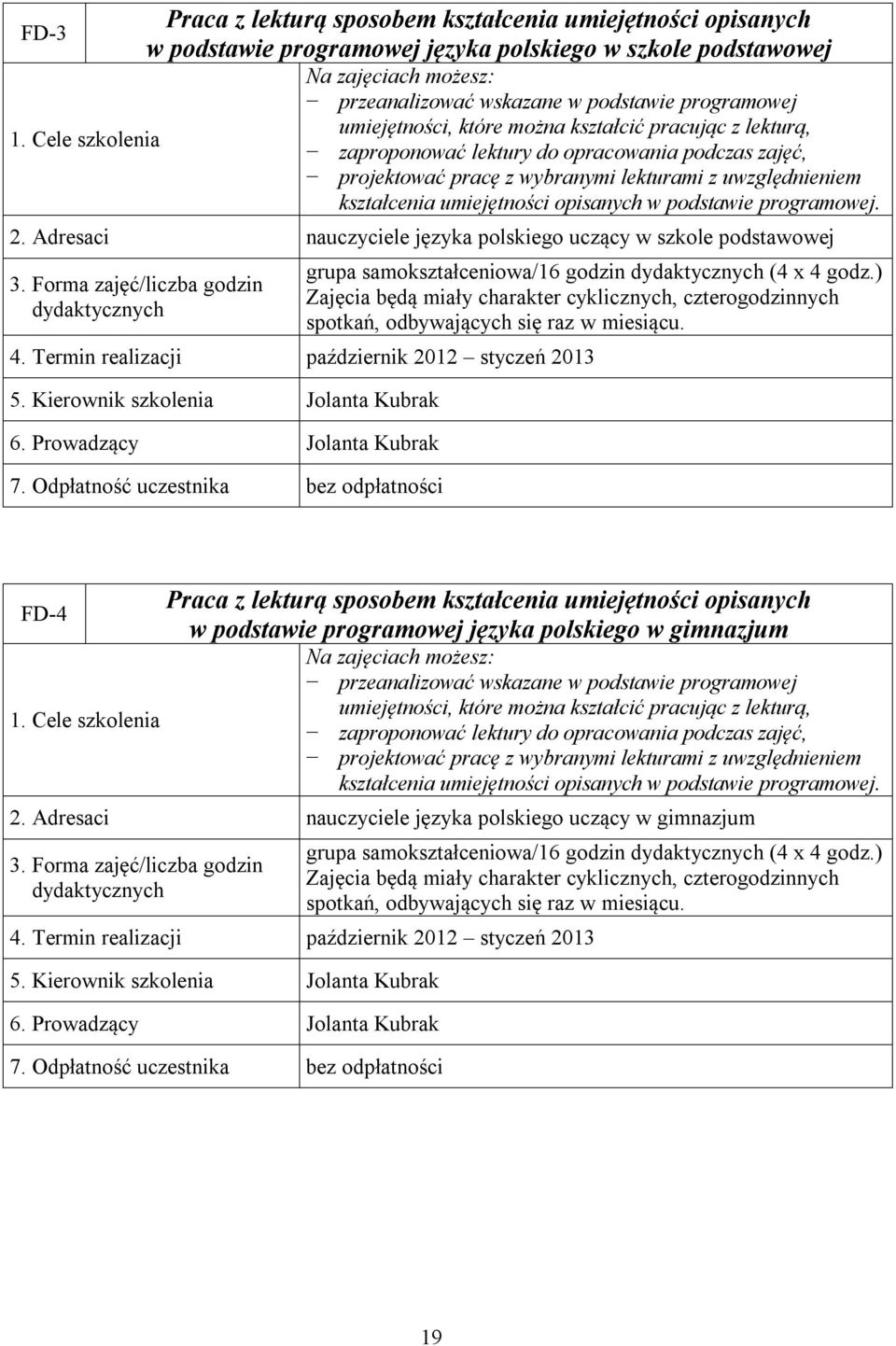 programowej. nauczyciele języka polskiego uczący w szkole podstawowej grupa samokształceniowa/16 godzin (4 x 4 godz.