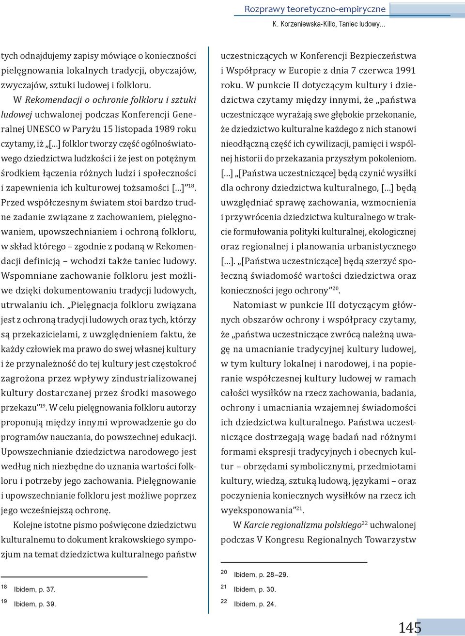 ludzkości i że jest on potężnym środkiem łączenia różnych ludzi i społeczności i zapewnienia ich kulturowej tożsamości [ ] 18.