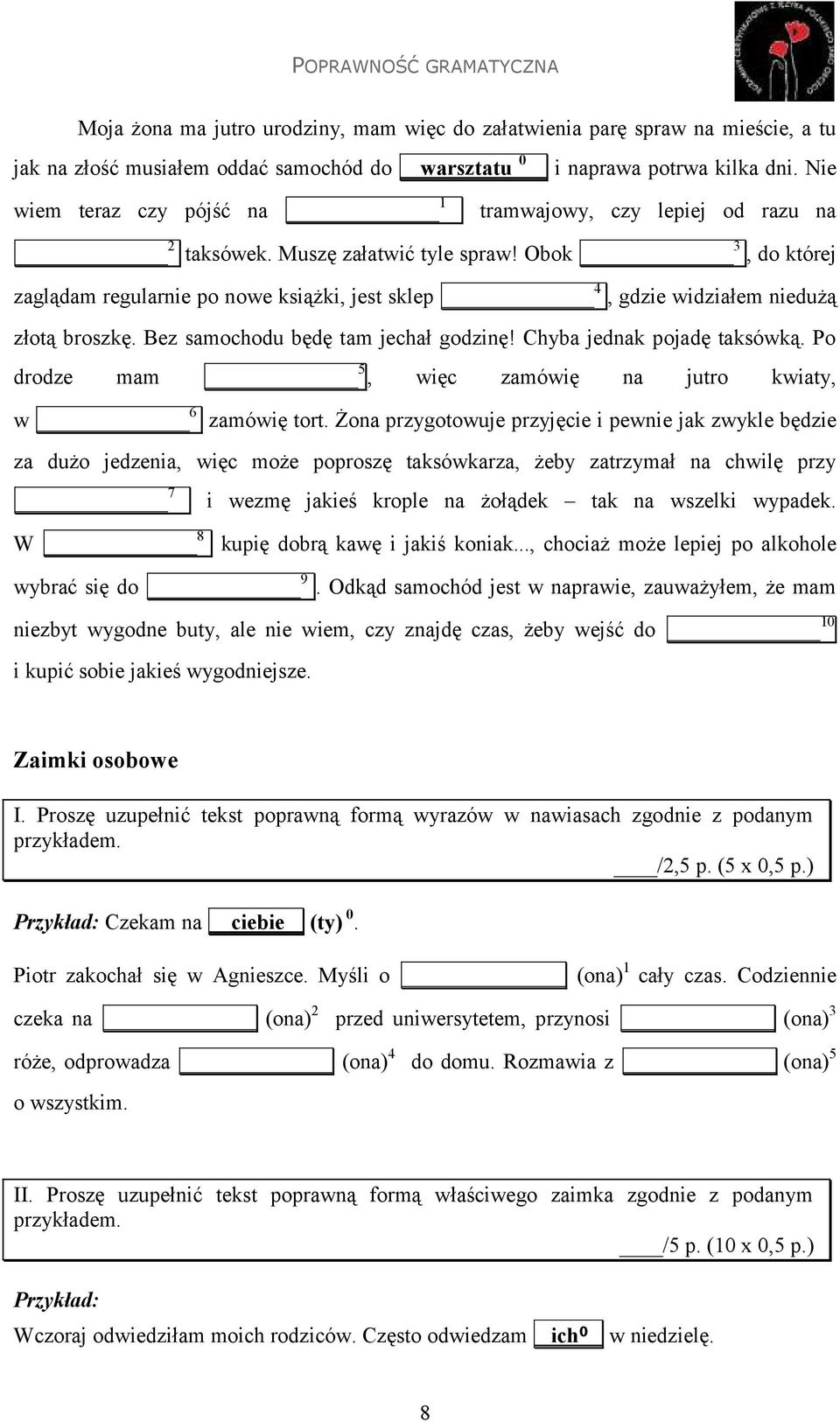 Obok 3, do której zaglądam regularnie po nowe książki, jest sklep 4, gdzie widziałem niedużą złotą broszkę. Bez samochodu będę tam jechał godzinę! Chyba jednak pojadę taksówką.