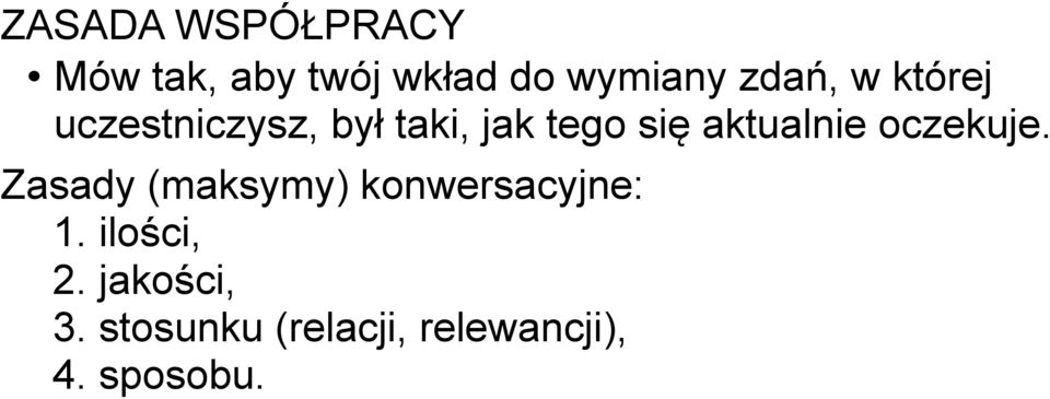 aktualnie oczekuje. Zasady (maksymy) konwersacyjne: 1.