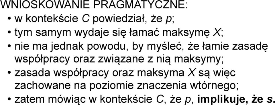 oraz związane z nią maksymy; zasada współpracy oraz maksyma X są więc zachowane