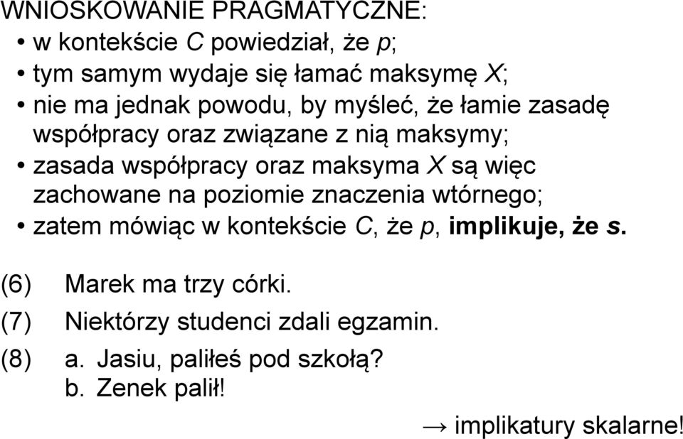 więc zachowane na poziomie znaczenia wtórnego; zatem mówiąc w kontekście C, że p, implikuje, że s.