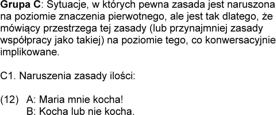 przynajmniej zasady współpracy jako takiej) na poziomie tego, co konwersacyjnie