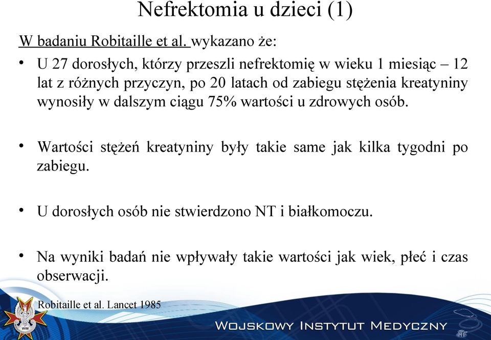 zabiegu stężenia kreatyniny wynosiły w dalszym ciągu 75% wartości u zdrowych osób.