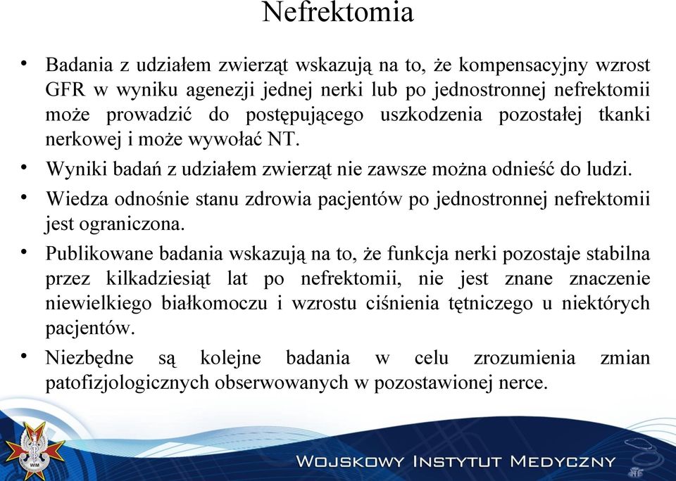 Wiedza odnośnie stanu zdrowia pacjentów po jednostronnej nefrektomii jest ograniczona.