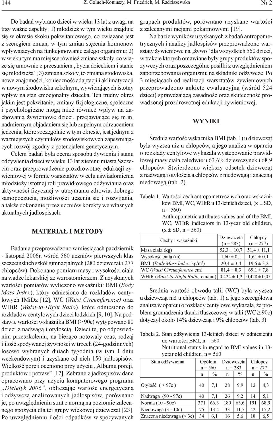 zmian stężenia hormonów wpływających na funkcjonowanie całego organizmu; 2) w wieku tym ma miejsce również zmiana szkoły, co wiąże się umownie z przestaniem bycia dzieckiem i stanie się młodzieżą ;