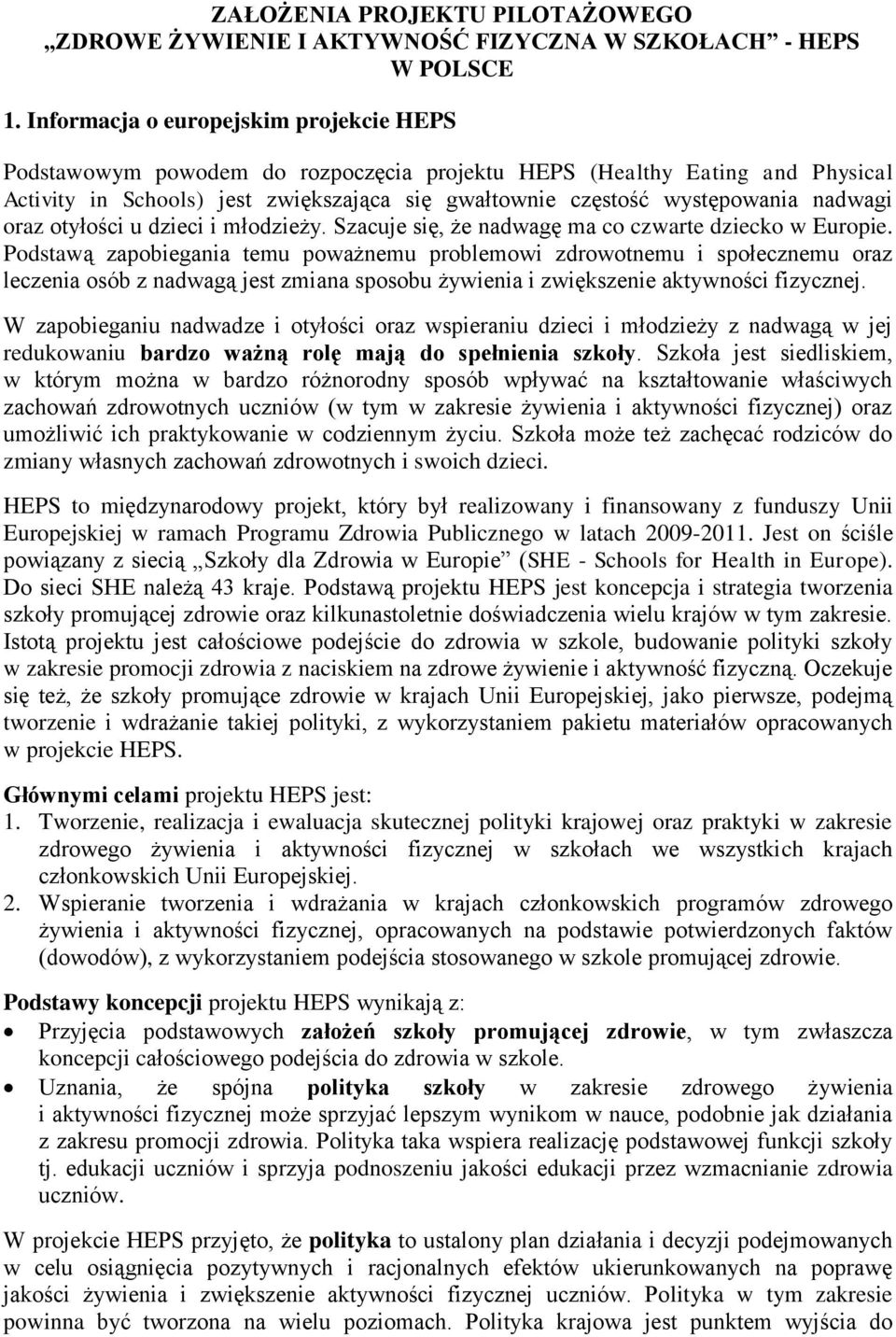 nadwagi oraz otyłości u dzieci i młodzieży. Szacuje się, że nadwagę ma co czwarte dziecko w Europie.