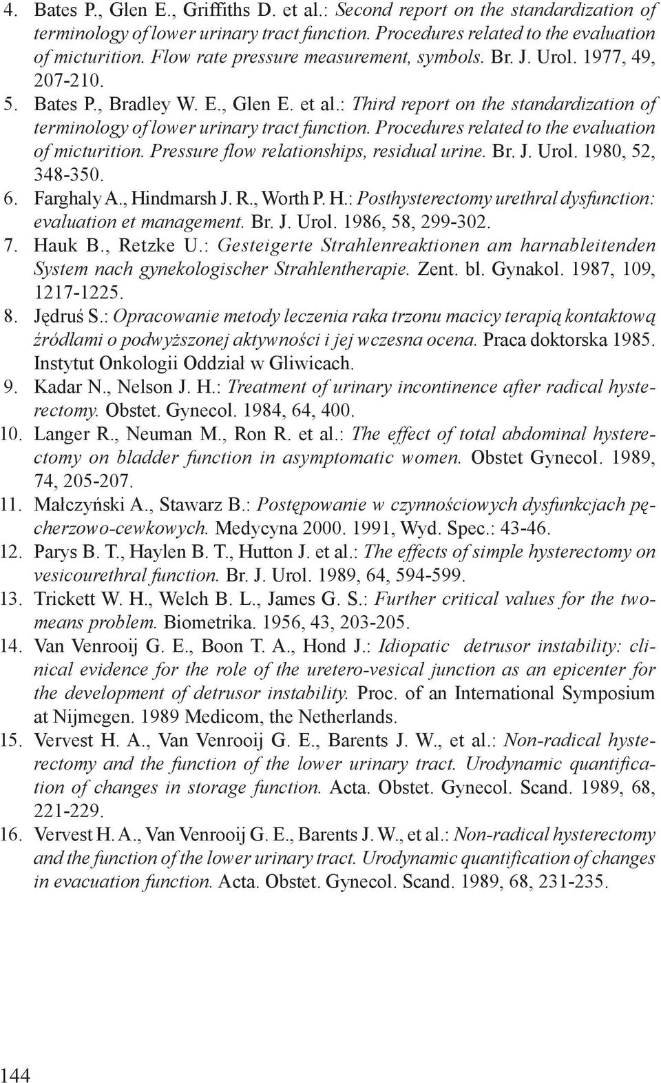 : Third report on the standardization of terminology of lower urinary tract function. Procedures related to the evaluation of micturition. Pressure flow relationships, residual urine. Br. J. Urol.