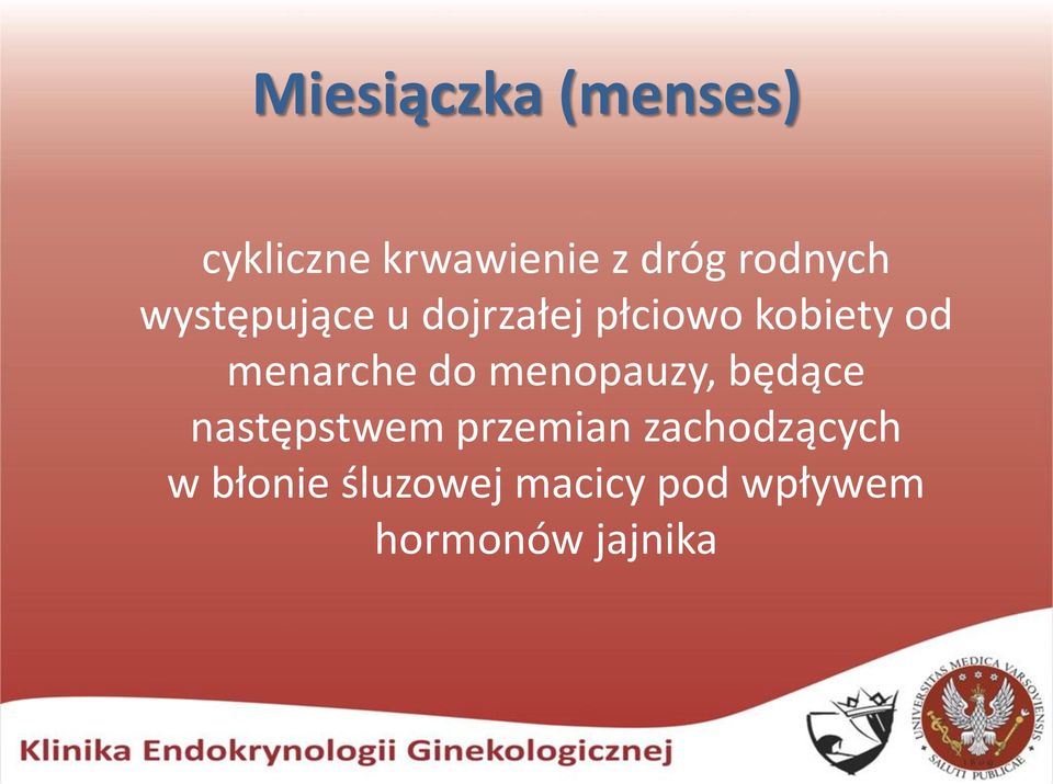 menarche do menopauzy, będące następstwem przemian