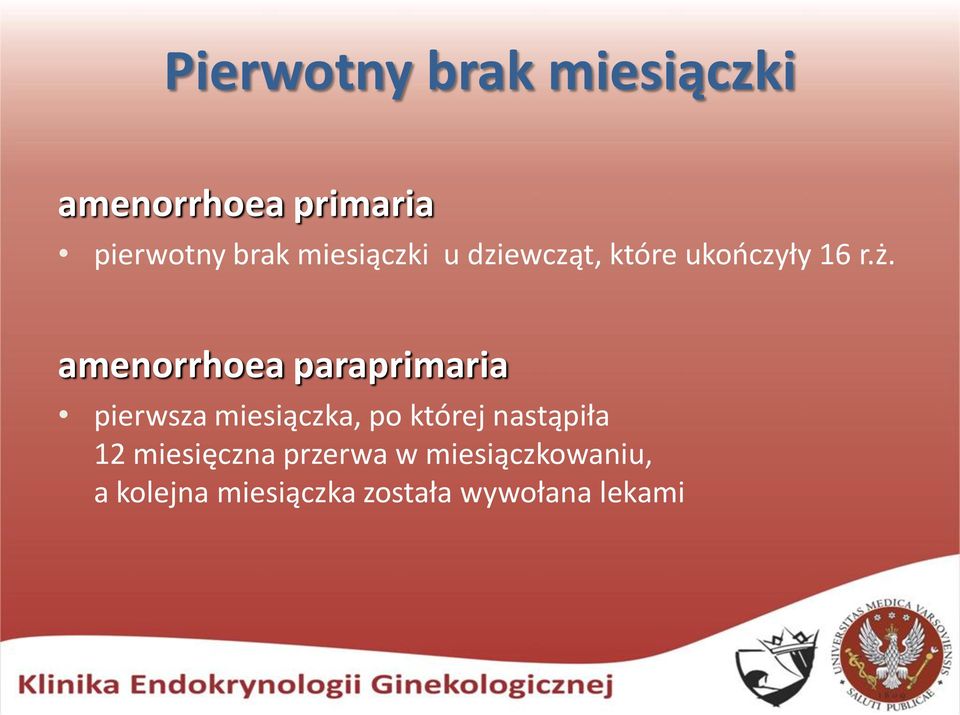 amenorrhoea paraprimaria pierwsza miesiączka, po której nastąpiła