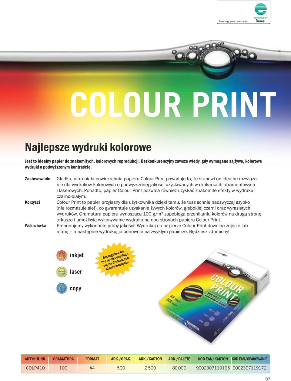 drukarkach atramentowych i laserowych. Ponadto, papier Colour Print pozwala również uzyskać znakomite efekty w wydruku czarno-białym.