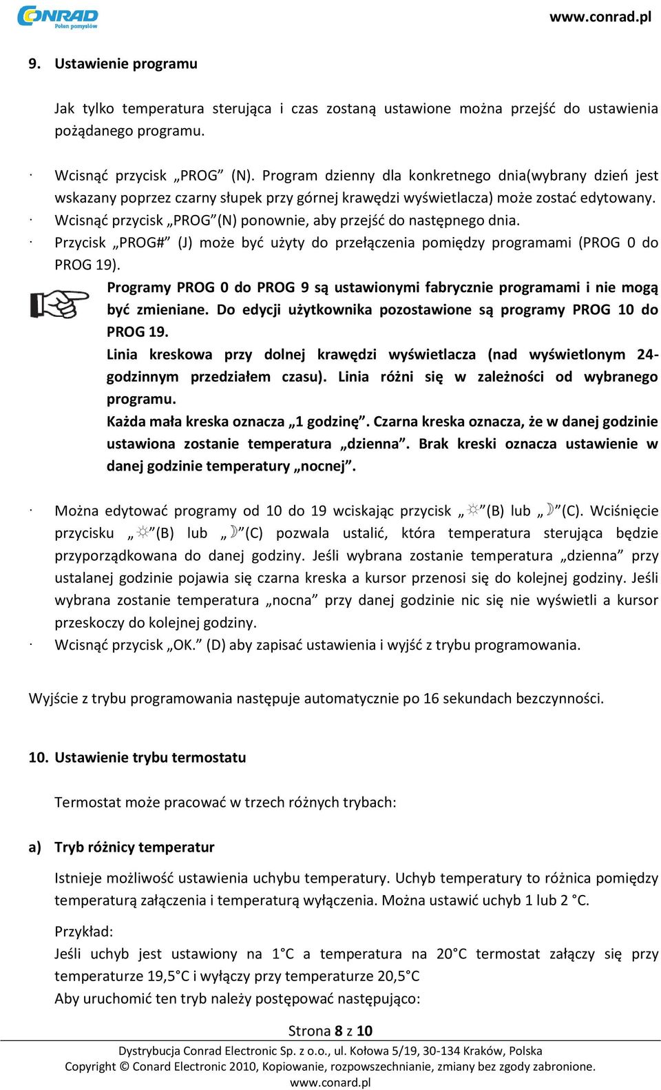 Wcisnąd przycisk PROG (N) ponownie, aby przejśd do następnego dnia. Przycisk PROG# (J) może byd użyty do przełączenia pomiędzy programami (PROG 0 do PROG 19).