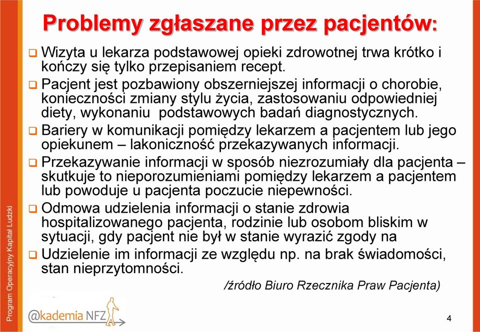 Bariery w komunikacji pomiędzy lekarzem a pacjentem lub jego opiekunem lakoniczność przekazywanych informacji.