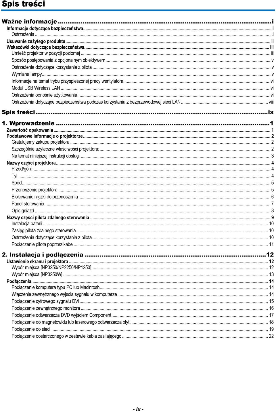 .. vi Moduł USB Wireless LAN... vi Ostrzeżenia odnośnie użytkowania... vi Ostrzeżenia dotyczące bezpieczeństwa podczas korzystania z bezprzewodowej sieci LAN... viii Spis treści... ix 1. Wprowadzenie.