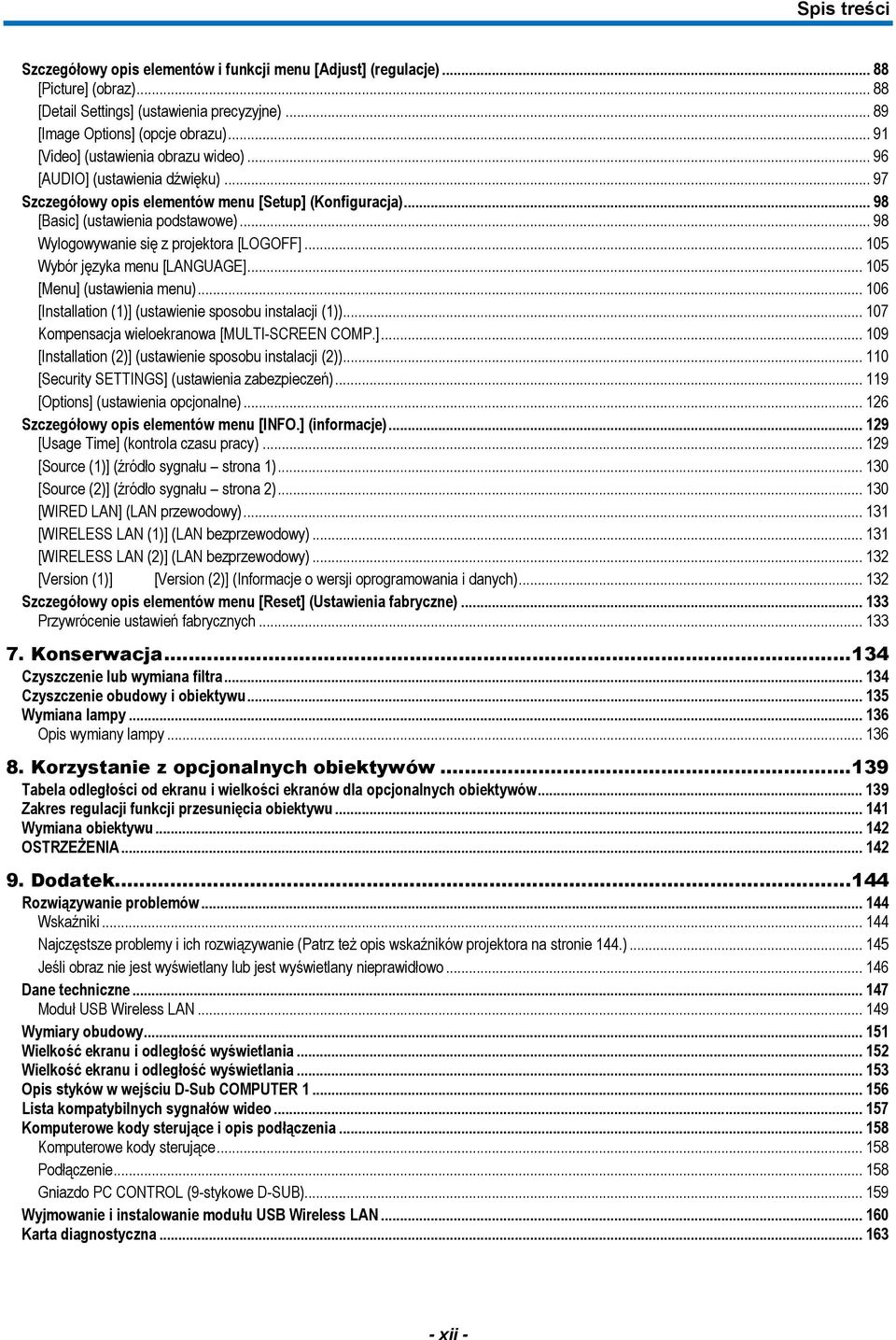 .. 98 Wylogowywanie się z projektora [LOGOFF]... 105 Wybór języka menu [LANGUAGE]... 105 [Menu] (ustawienia menu)... 106 [Installation (1)] (ustawienie sposobu instalacji (1)).