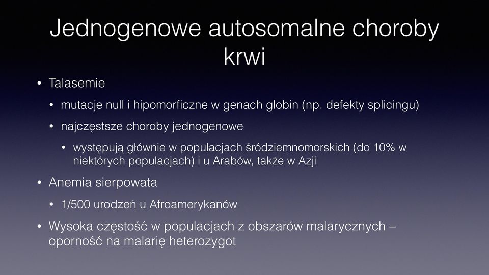 śródziemnomorskich (do 10% w niektórych populacjach) i u Arabów, także w Azji Anemia sierpowata