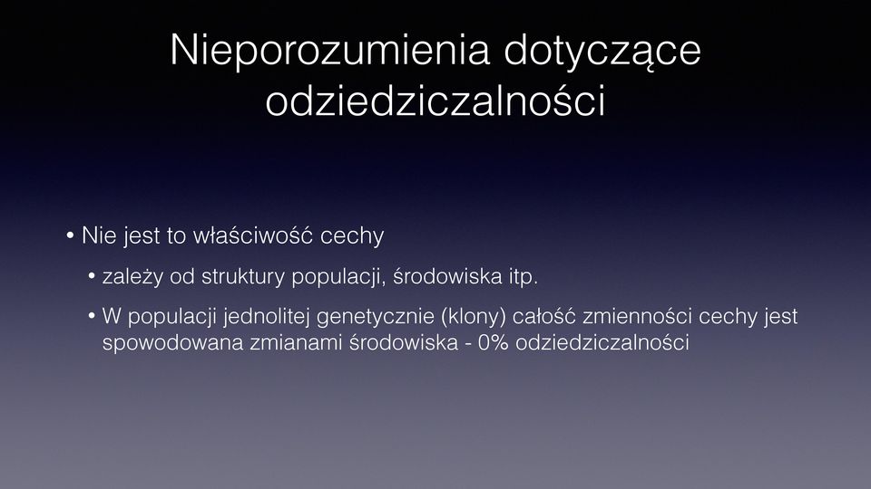 itp. W populacji jednolitej genetycznie (klony) całość