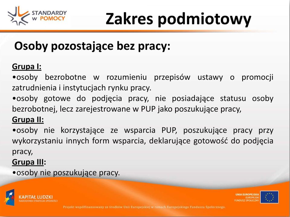 osoby gotowe do podjęcia pracy, nie posiadające statusu osoby bezrobotnej, lecz zarejestrowane w PUP jako