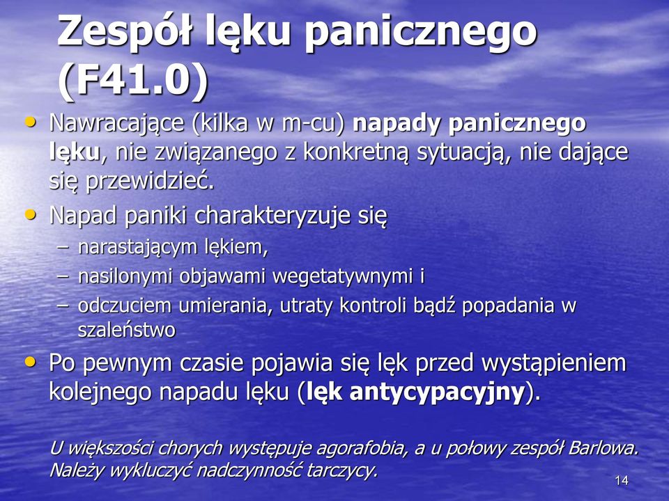 Napad paniki charakteryzuje się narastającym lękiem, nasilonymi objawami wegetatywnymi i odczuciem umierania, utraty kontroli