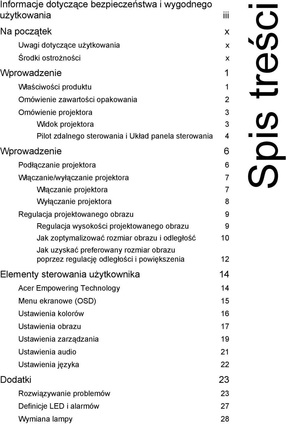 Wyłączanie projektora 8 Regulacja projektowanego obrazu 9 Regulacja wysokości projektowanego obrazu 9 Jak zoptymalizować rozmiar obrazu i odległość 10 Jak uzyskać preferowany rozmiar obrazu poprzez